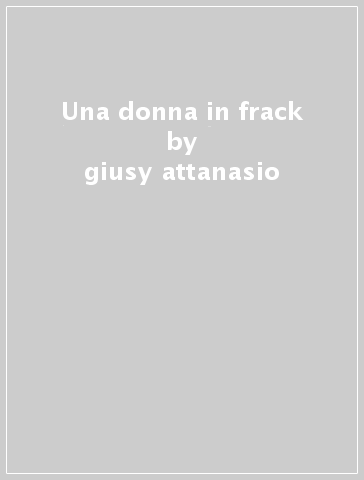 Una donna in frack - giusy attanasio