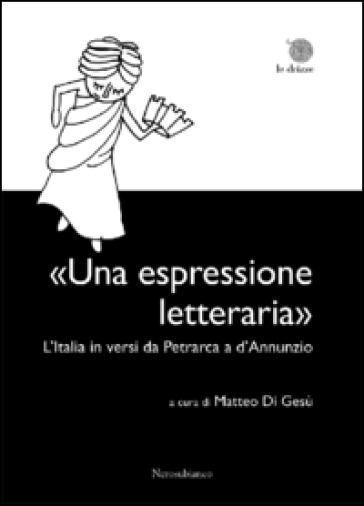 «Una espressione letteraria». L'Italia in versi da Petrarca a d'Annunzio