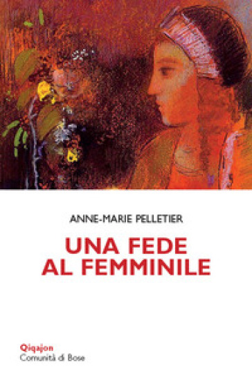 Una fede al femminile - Anne-Marie Pelletier