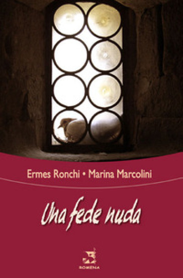 Una fede nuda - Ermes Ronchi - Marina Marcolini