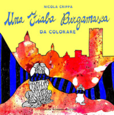 Una fiaba bergamasca - Nicola Crippa - Giulia Diani