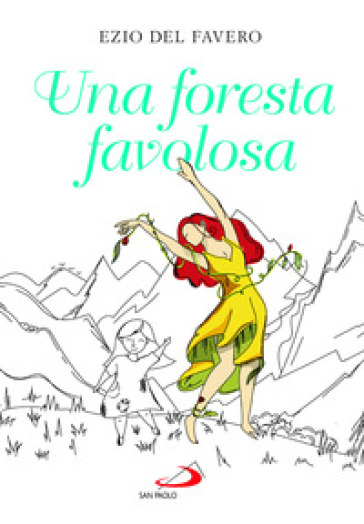 Una foresta favolosa - Ezio Del Favero - Lucia Coltamai