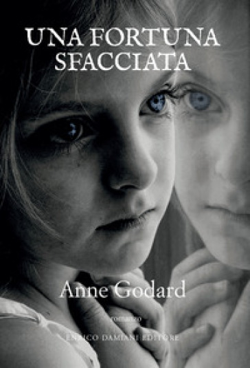 Una fortuna sfacciata - Anne Godard