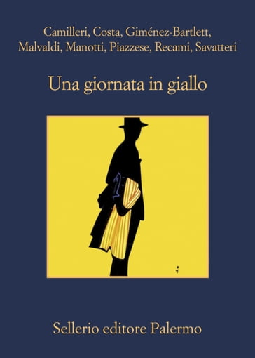 Una giornata in giallo - Alicia Giménez-Bartlett - Andrea Camilleri - Dominique Manotti - Francesco Recami - Gaetano Savatteri - Gian Mauro Costa - Marco Malvaldi - Santo Piazzese