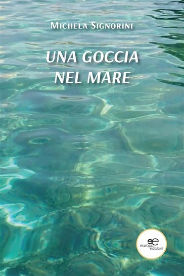 Una goccia nel mare - Michela Signorini