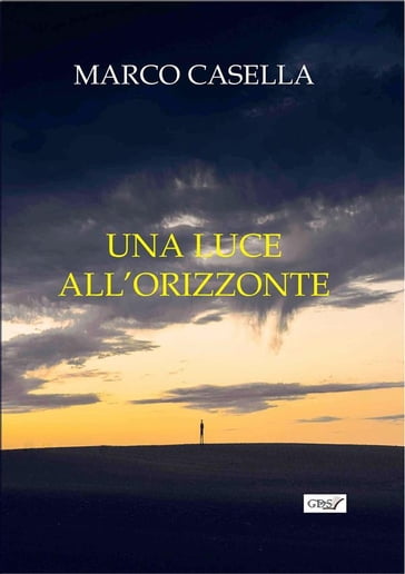 Una luce all'orizzonte - Marco Casella