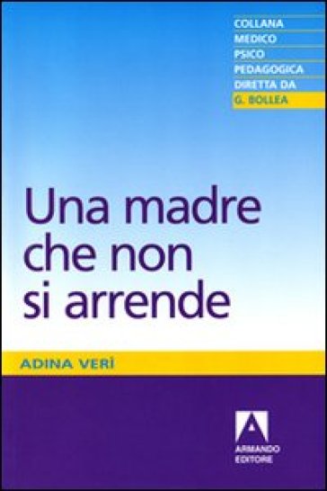 Una madre che non si arrende - Adina Verì