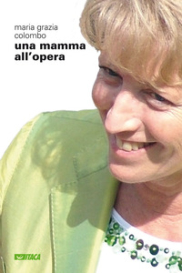 Una mamma all'opera - M. Grazia Colombo
