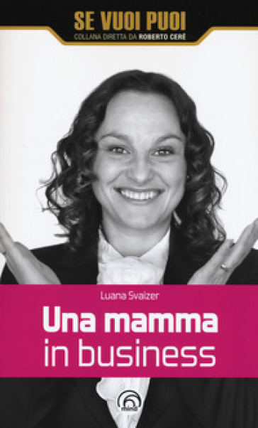 Una mamma in business - Luana Svaizer | 