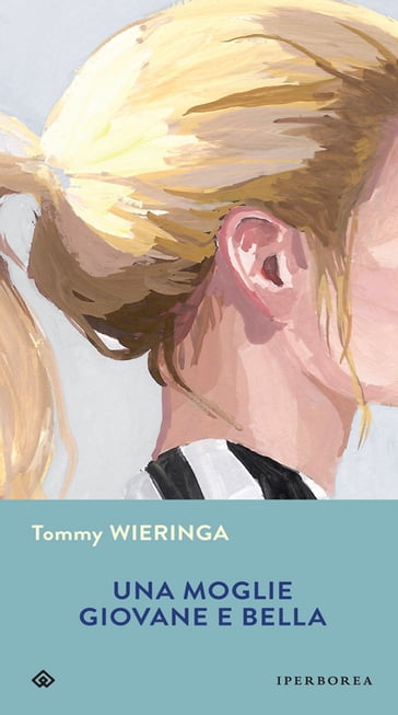 Una moglie giovane e bella - Tommy Wieringa