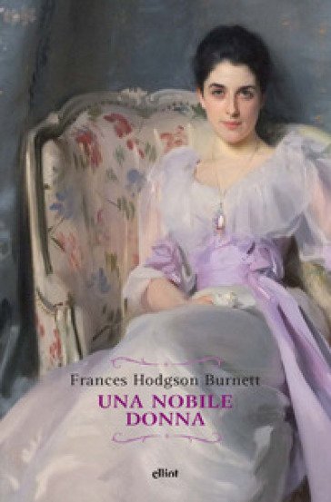 Una nobile donna - Frances Eliza Hodgson Burnett