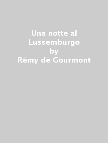 Una notte al Lussemburgo - Rémy de Gourmont