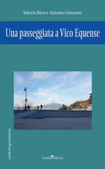 Una passeggiata a Vico Equense - Valeria Bava - Antonio Vanacore