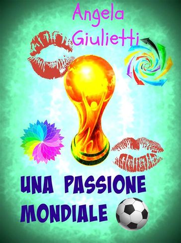Una passione mondiale - Angela Giulietti