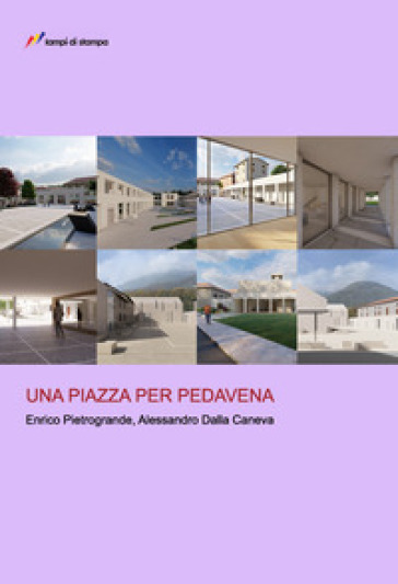Una piazza per Pedavena - Enrico Pietrogrande - Alessandro Dalla Caneva