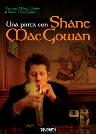 Una pinta con Shane Macgowan - victoria mary clarke