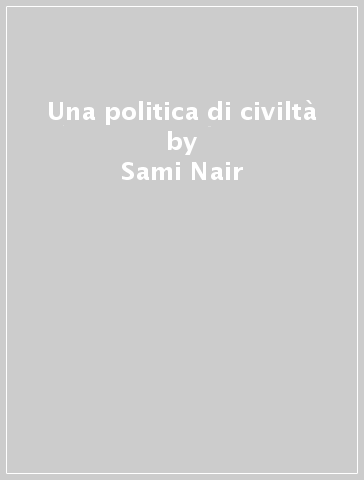 Una politica di civiltà - Sami Nair - Edgar Morin