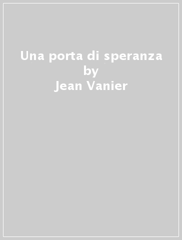 Una porta di speranza - Jean Vanier