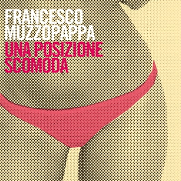 Una posizione scomoda - Francesco Muzzopappa