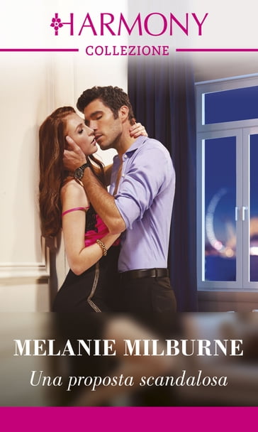 Una proposta scandalosa - Melanie Milburne