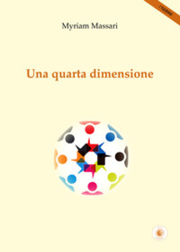 Una quarta dimensione - Myriam Massari