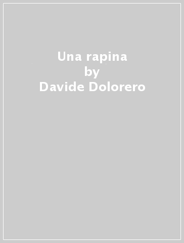 Una rapina - Davide Dolorero