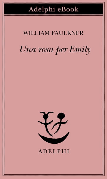 Una rosa per Emily - William Faulkner