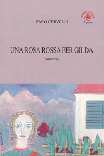 Una rosa rossa per Gilda - Faro Cervelli