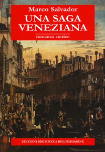 Una saga veneziana - Marco Salvador