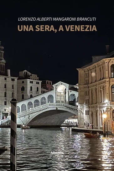 Una sera, a Venezia - Lorenzo Alberti Mangaroni Brancuti