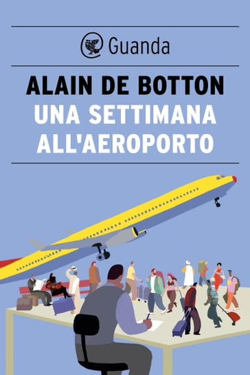Una settimana all'aeroporto - Alain De Botton