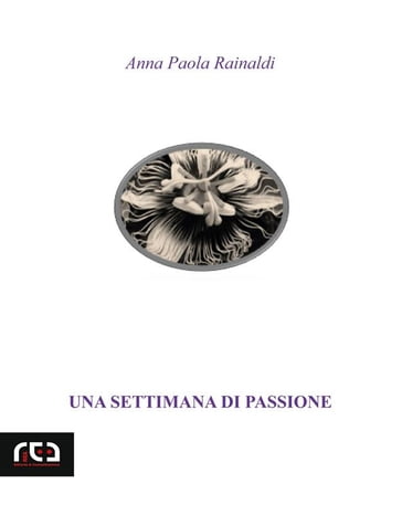 Una settimana di passione - Anna Paola Rainaldi