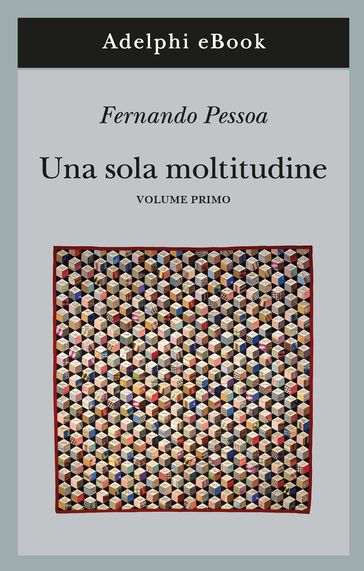 Una sola moltitudine, I - Fernando Pessoa