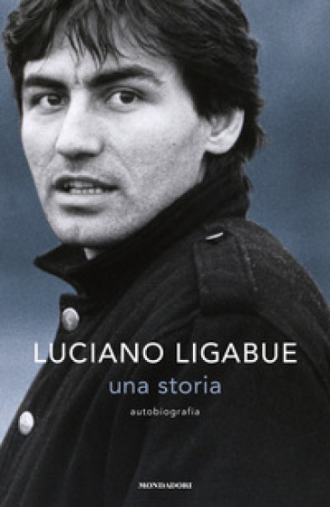 Una storia. Autobiografia - Luciano Ligabue