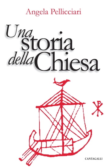 Una storia della Chiesa - Angela Pellicciari