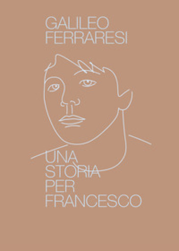 Una storia per Francesco - Galileo Ferraresi