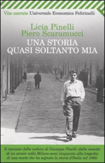 Una storia quasi soltanto mia - Piero Scaramucci - Licia Pinelli