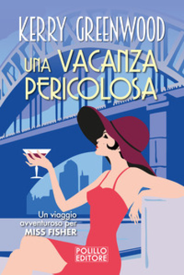 Una vacanza pericolosa - Kerry Greenwood