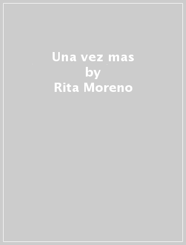 Una vez mas - Rita Moreno