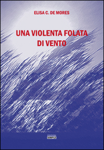 Una violenta folata di vento - Elisa C. De Mores