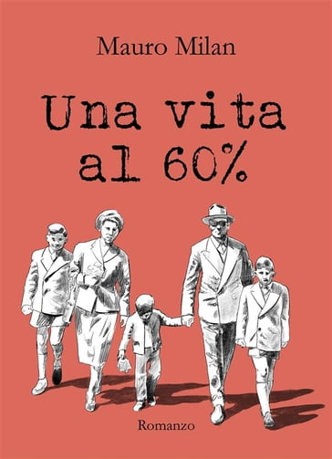 Una vita al 60 % - Mauro Milan