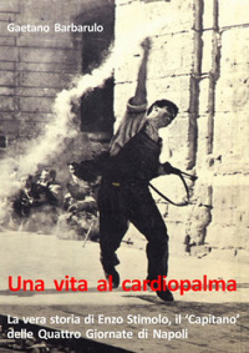 Una vita al cardiopalma - Gaetano Barbarulo