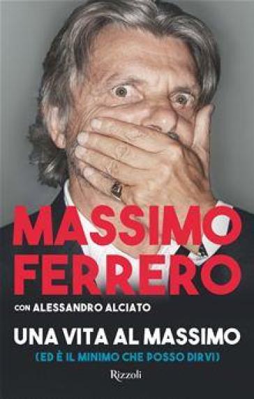 Una vita al massimo - Massimo Ferrero