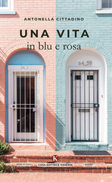 Una vita in blu e rosa - Antonella Cittadino