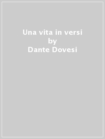 Una vita in versi - Dante Dovesi