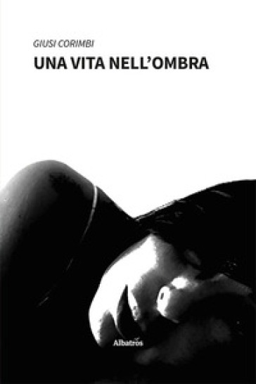 Una vita nell'ombra - Giusi Corimbi