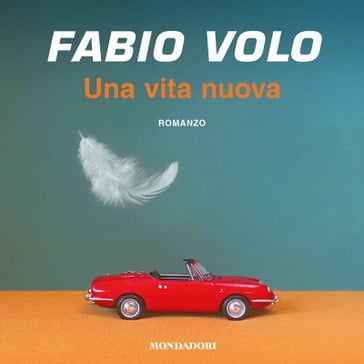 Una vita nuova - Fabio Volo - Beppe Caschetto
