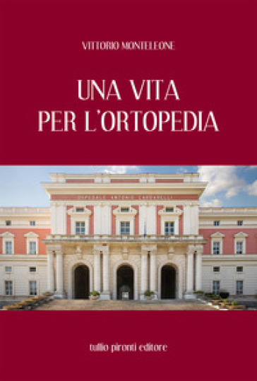 Una vita per l'ortopedia - Vittorio Monteleone