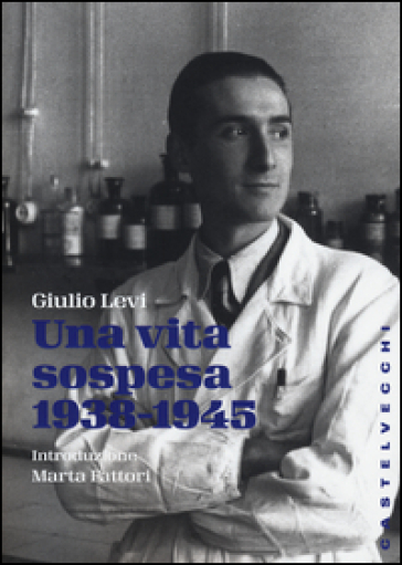 Una vita sospesa (1938-1945) - Giulio Levi