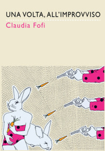 Una volta, all'improvviso - Claudia Fofi